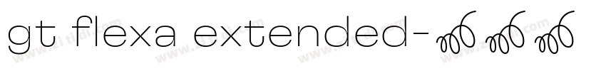 gt flexa extended字体转换 gt flexa extended字体转换